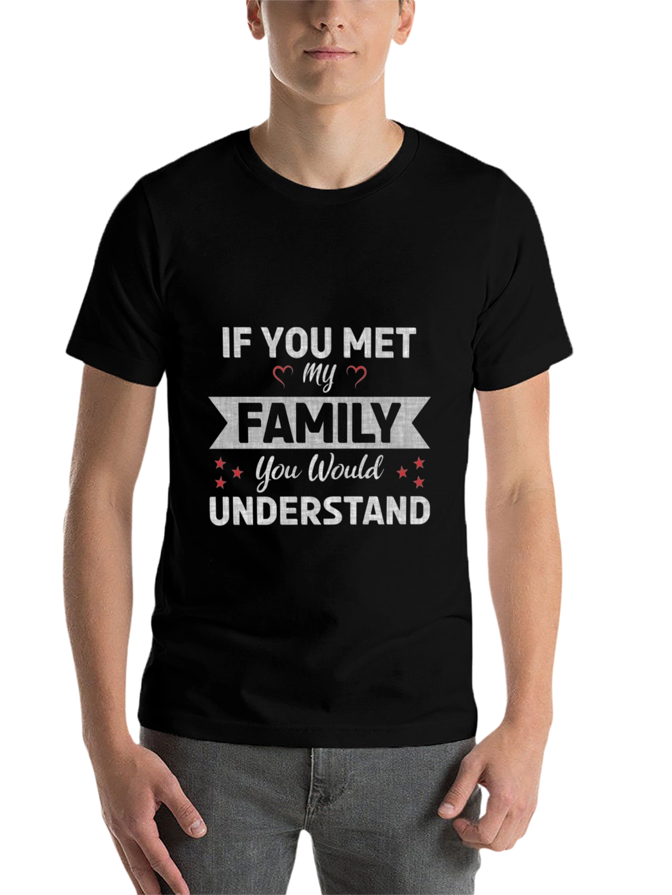 If You Met My Family T-Shirt