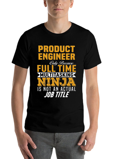 Product Engineer Full Time Multitasking Ninja T-Shirt
