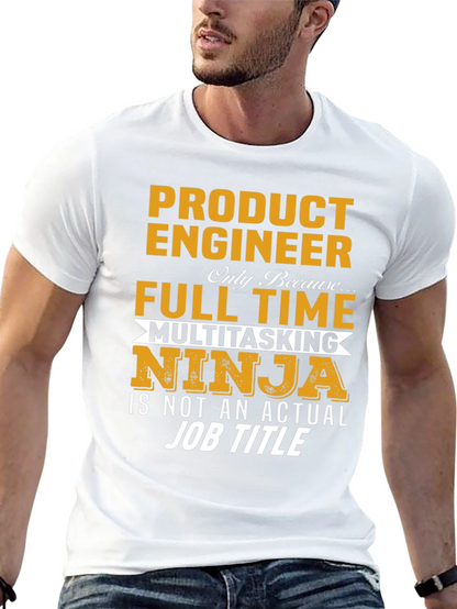 Product Engineer Full Time Multitasking Ninja T-Shirt