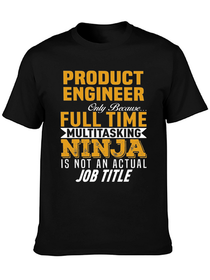 Product Engineer Full Time Multitasking Ninja T-Shirt