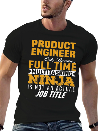 Product Engineer Full Time Multitasking Ninja T-Shirt