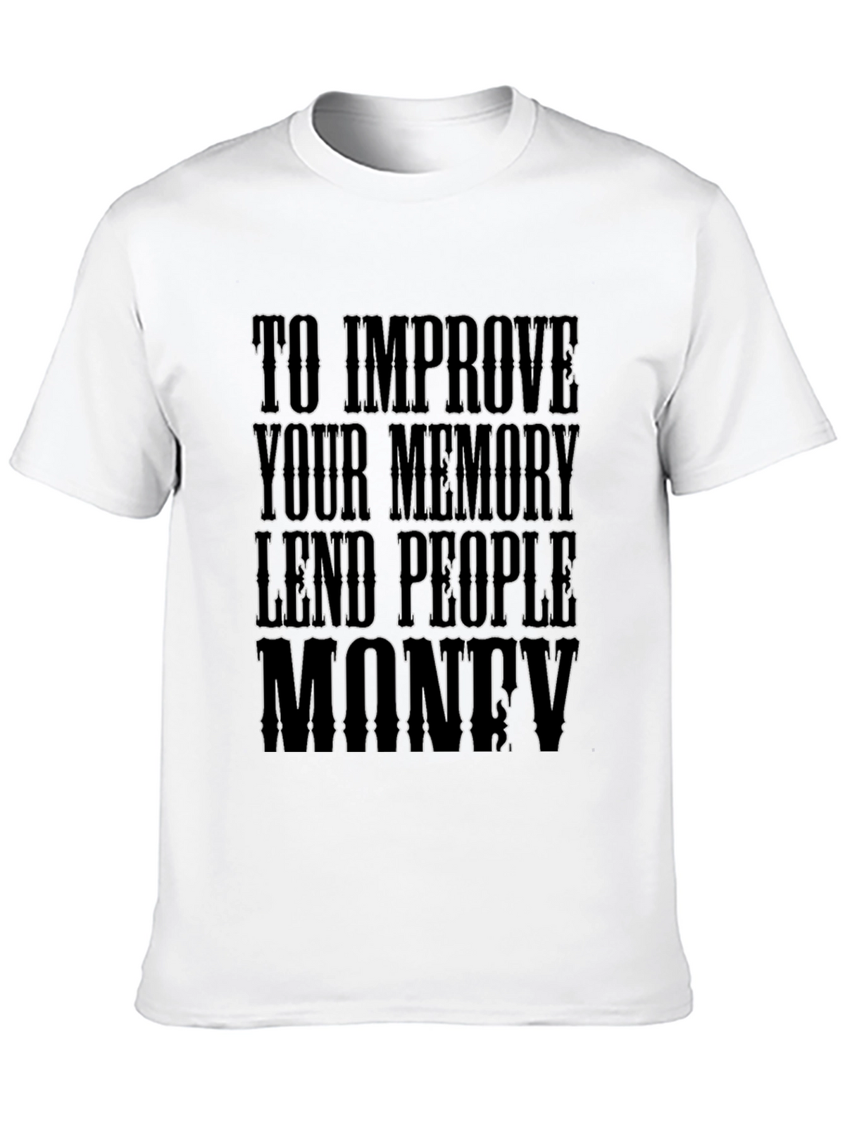 Memory Improvement T-Shirt - Lend People Money Design