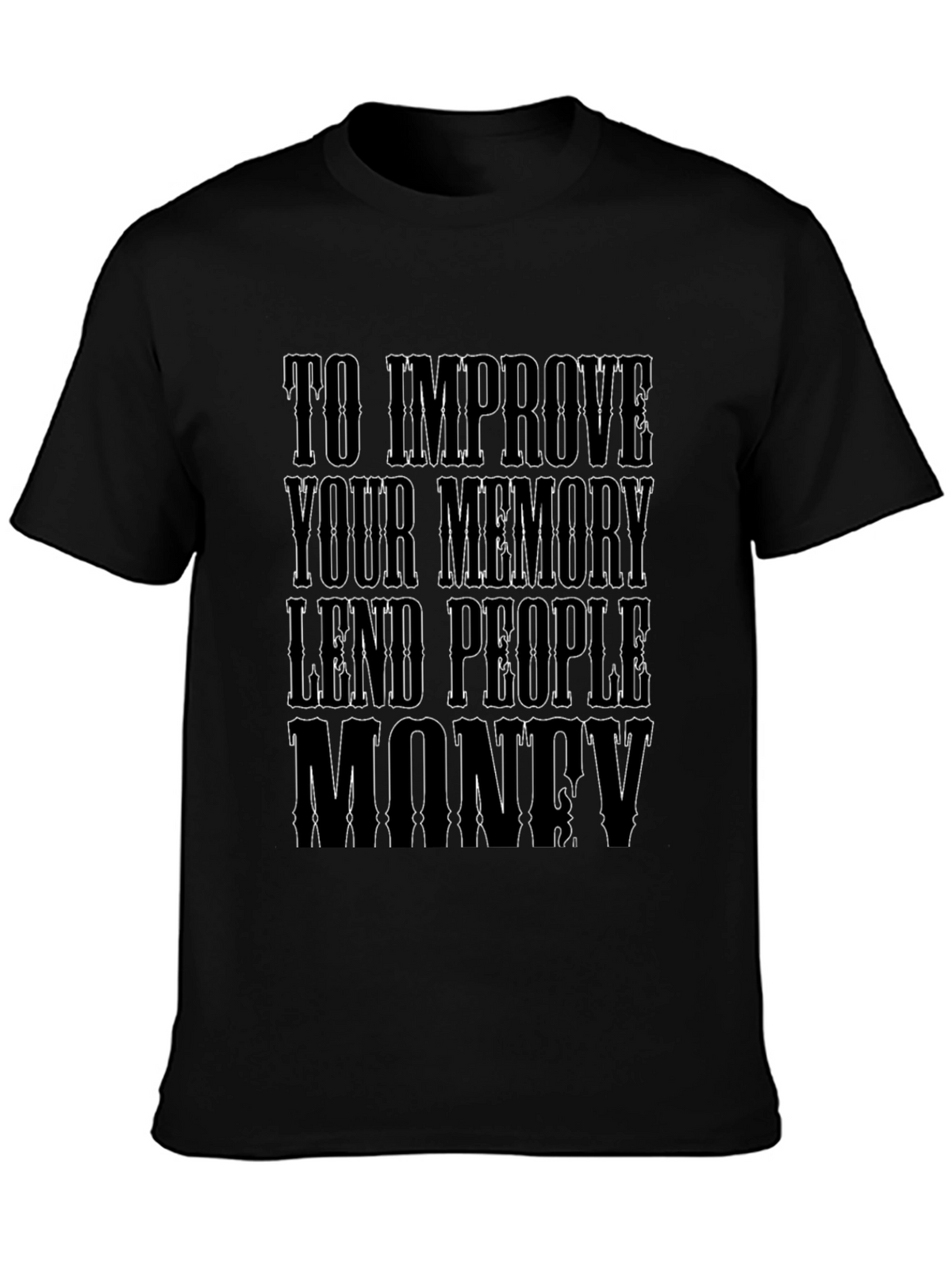 Memory Improvement T-Shirt - Lend People Money Design