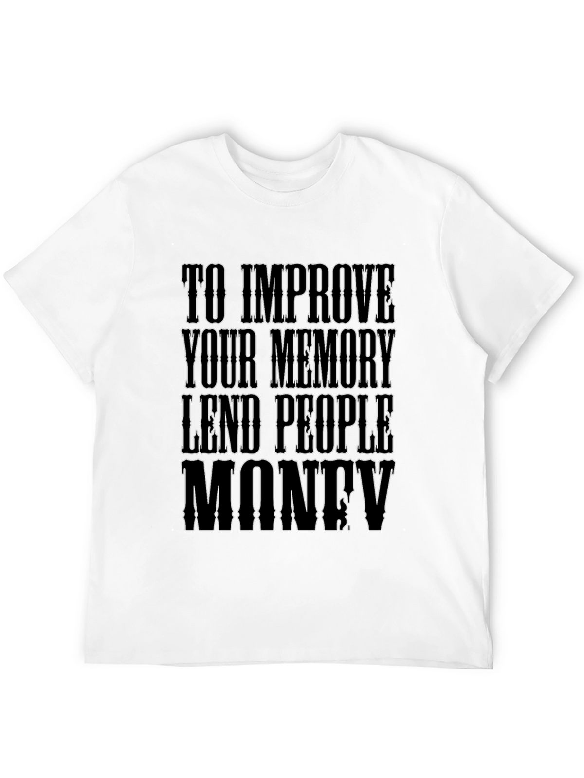 Memory Improvement T-Shirt - Lend People Money Design