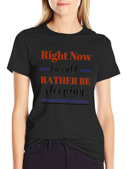 Right Now Id Rather Be Sleeping Black T-Shirt