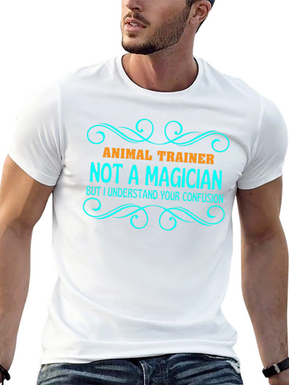 Animal Trainer T-Shirt - Not a Magician Funny Tee