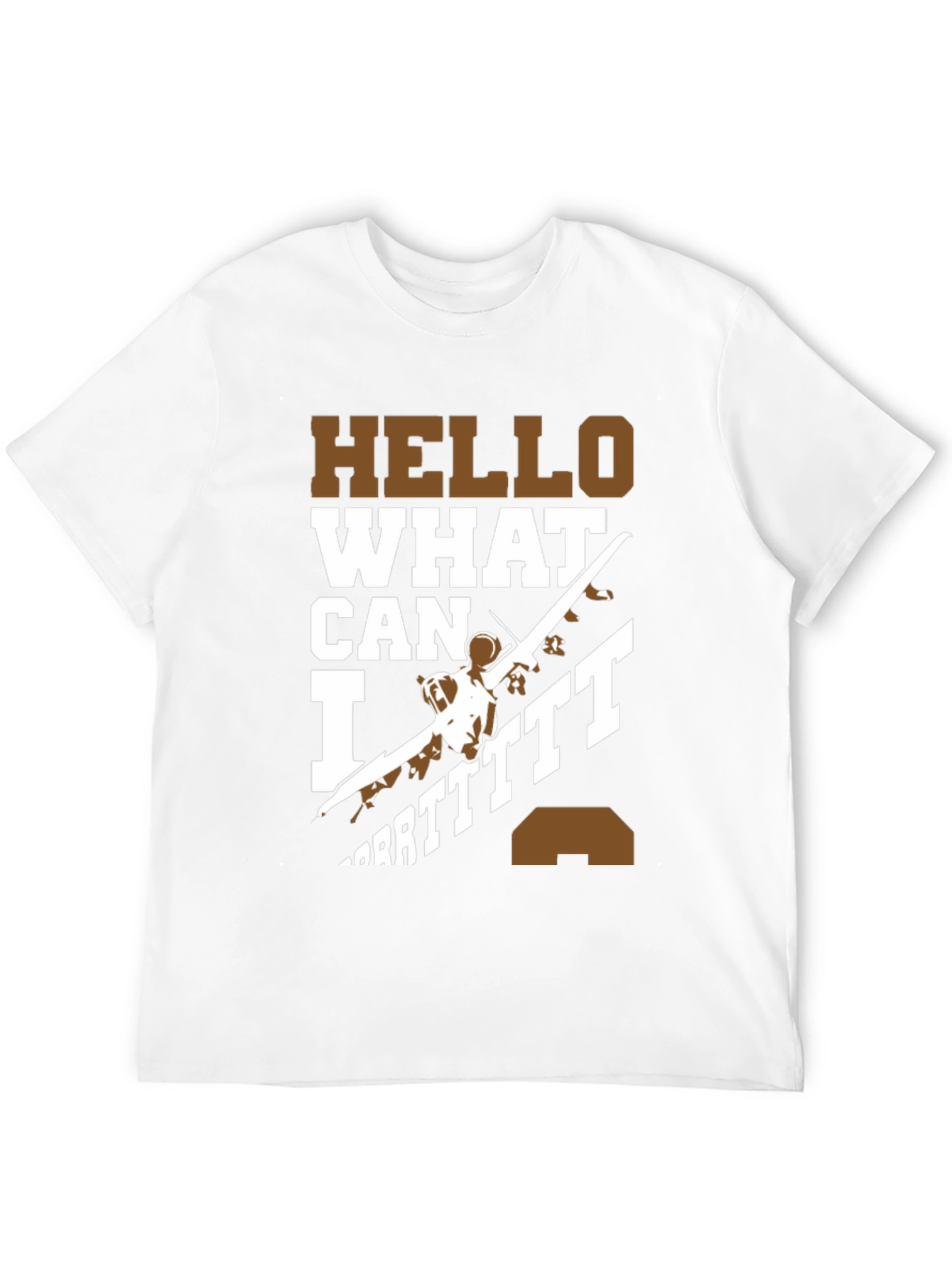 Hello What Can I Do T-Shirt