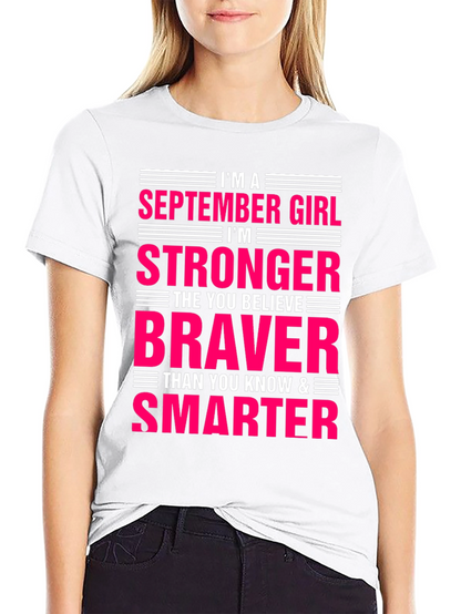 September Girl Stronger Braver Smarter T-Shirt