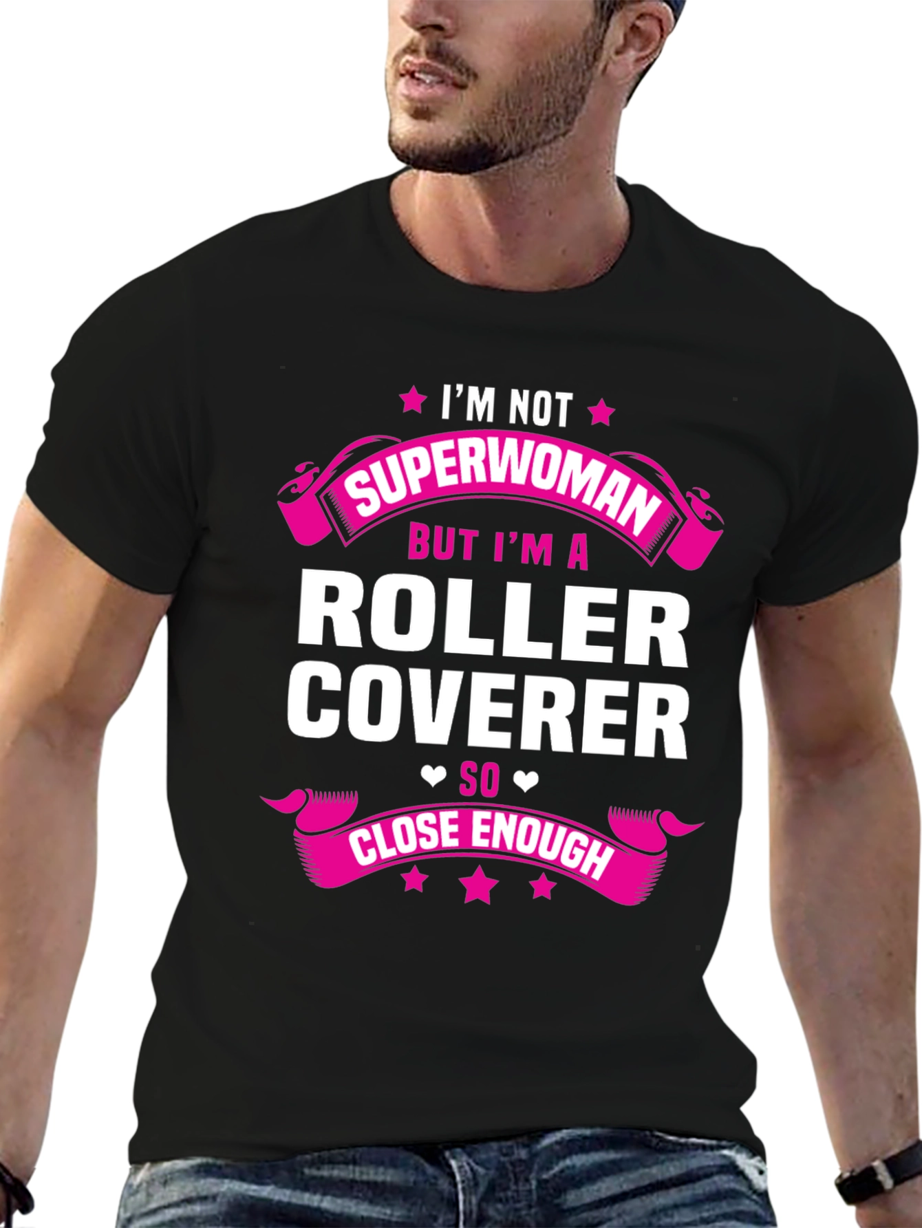 Roller Coverer T-Shirt - Not Superwoman Close Enough!