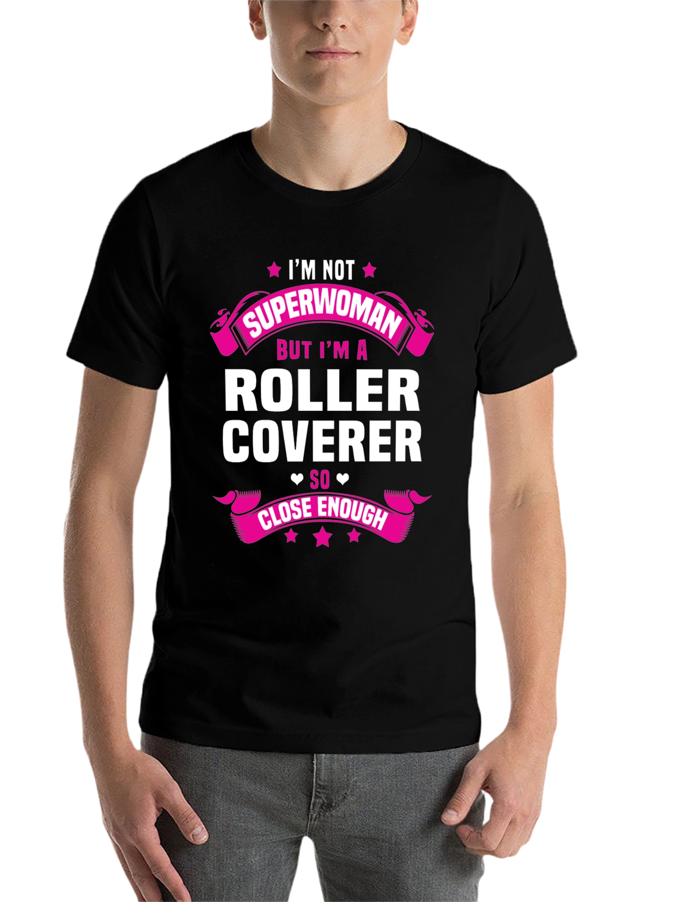 Roller Coverer T-Shirt - Not Superwoman Close Enough!