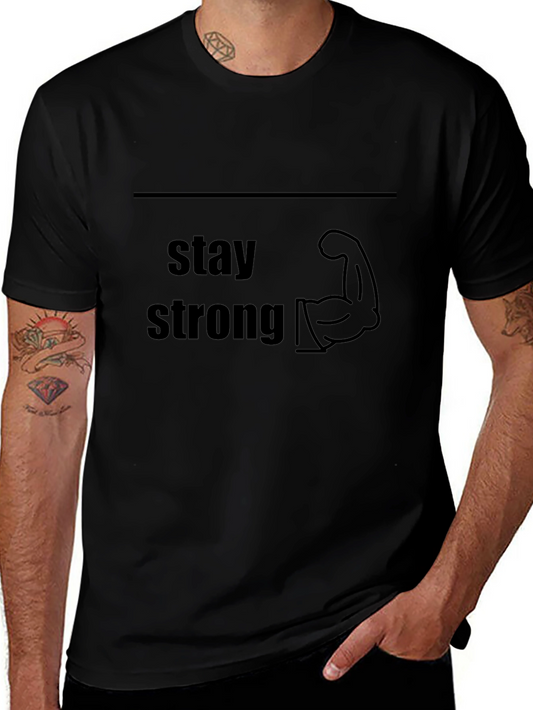 Stay Strong Graphic Tee - Motivational T-Shirt
