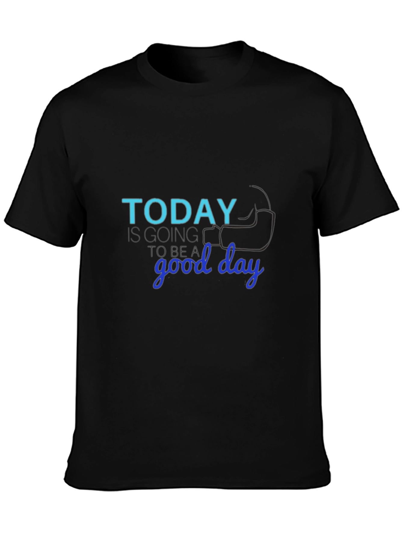Today Is Going to Be a Good Day T-Shirt