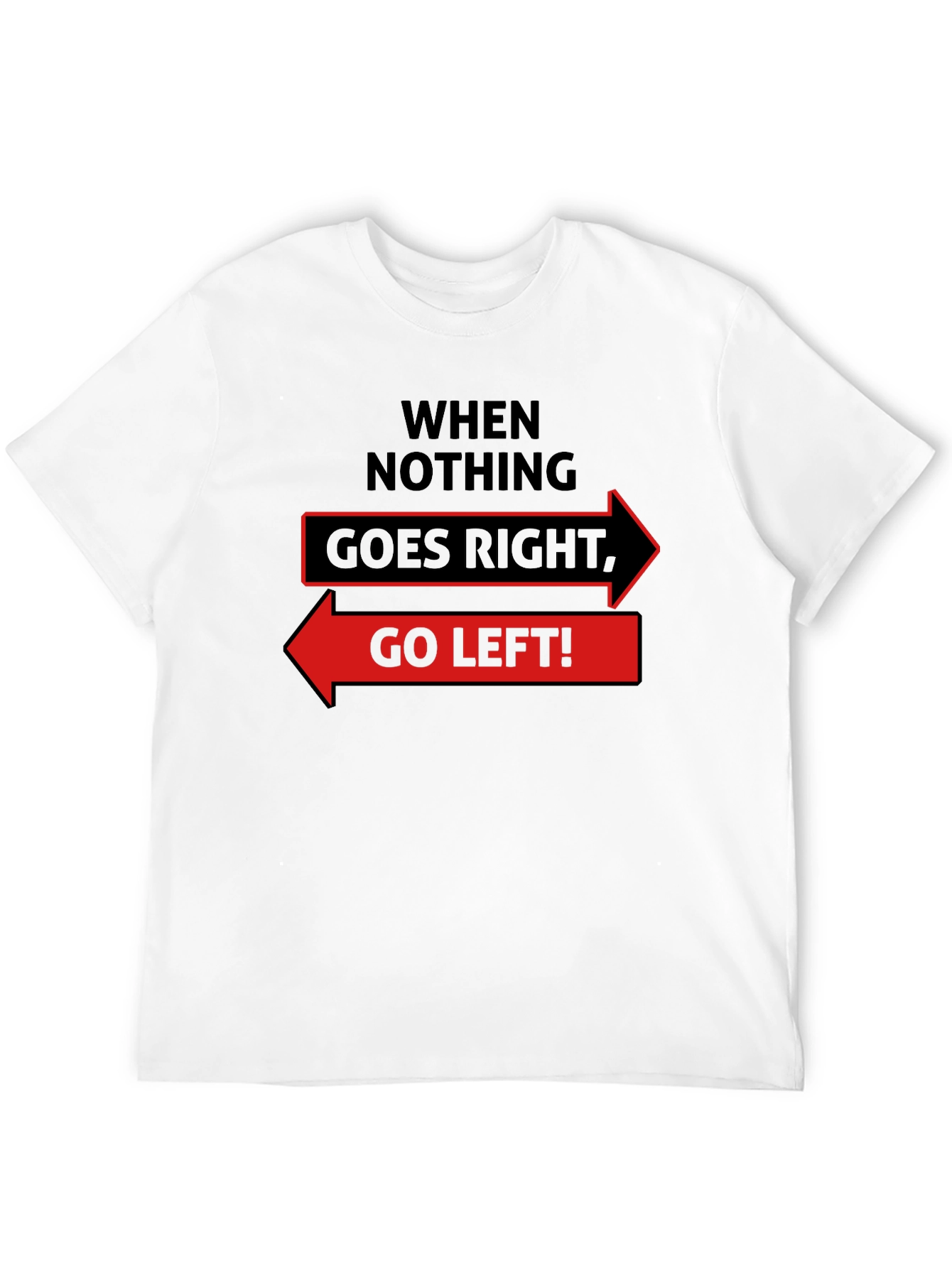 Go Left Funny Slogan Graphic T-Shirt
