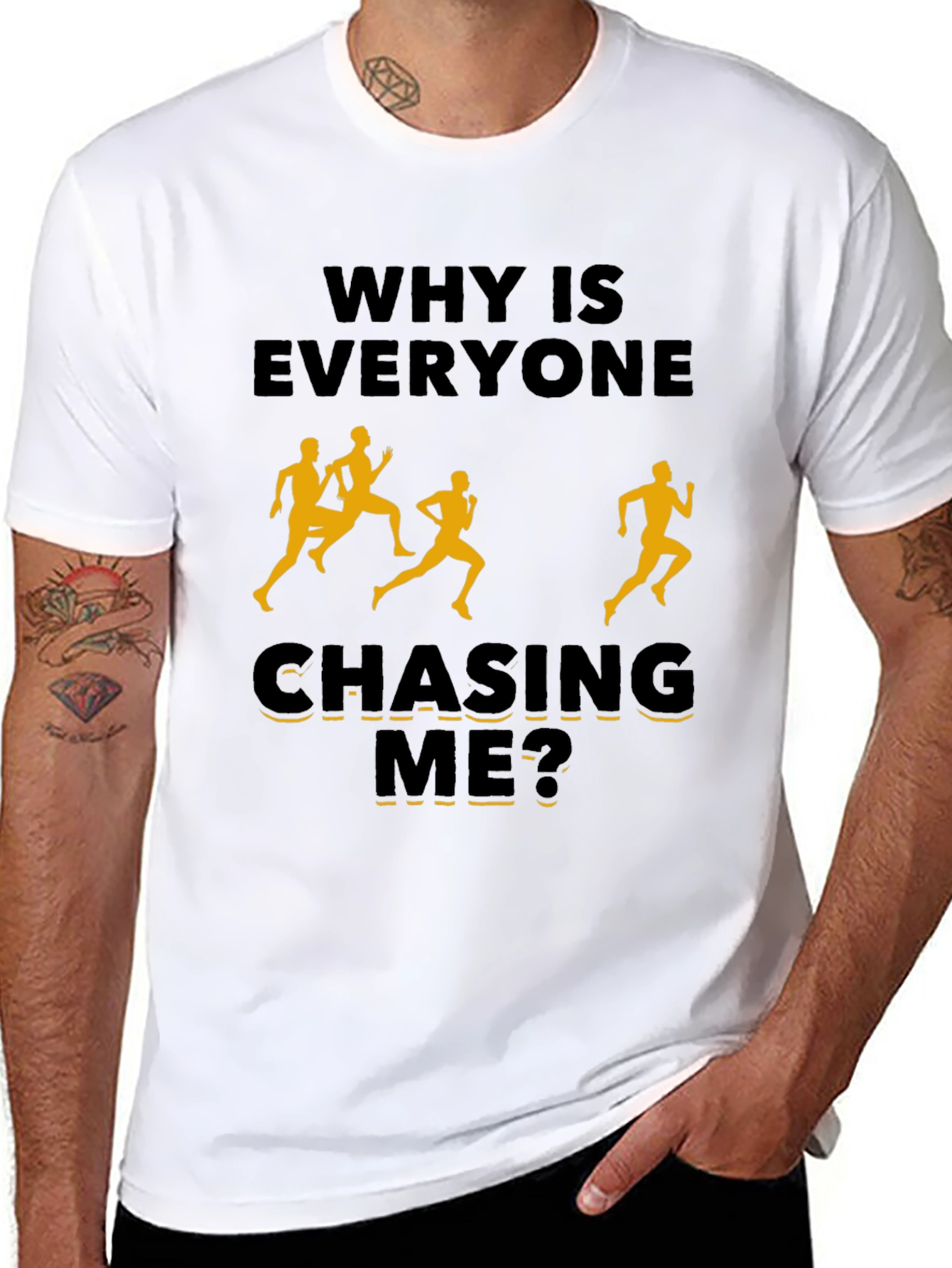 Why Is Everyone Chasing Me? Novelty T-Shirt