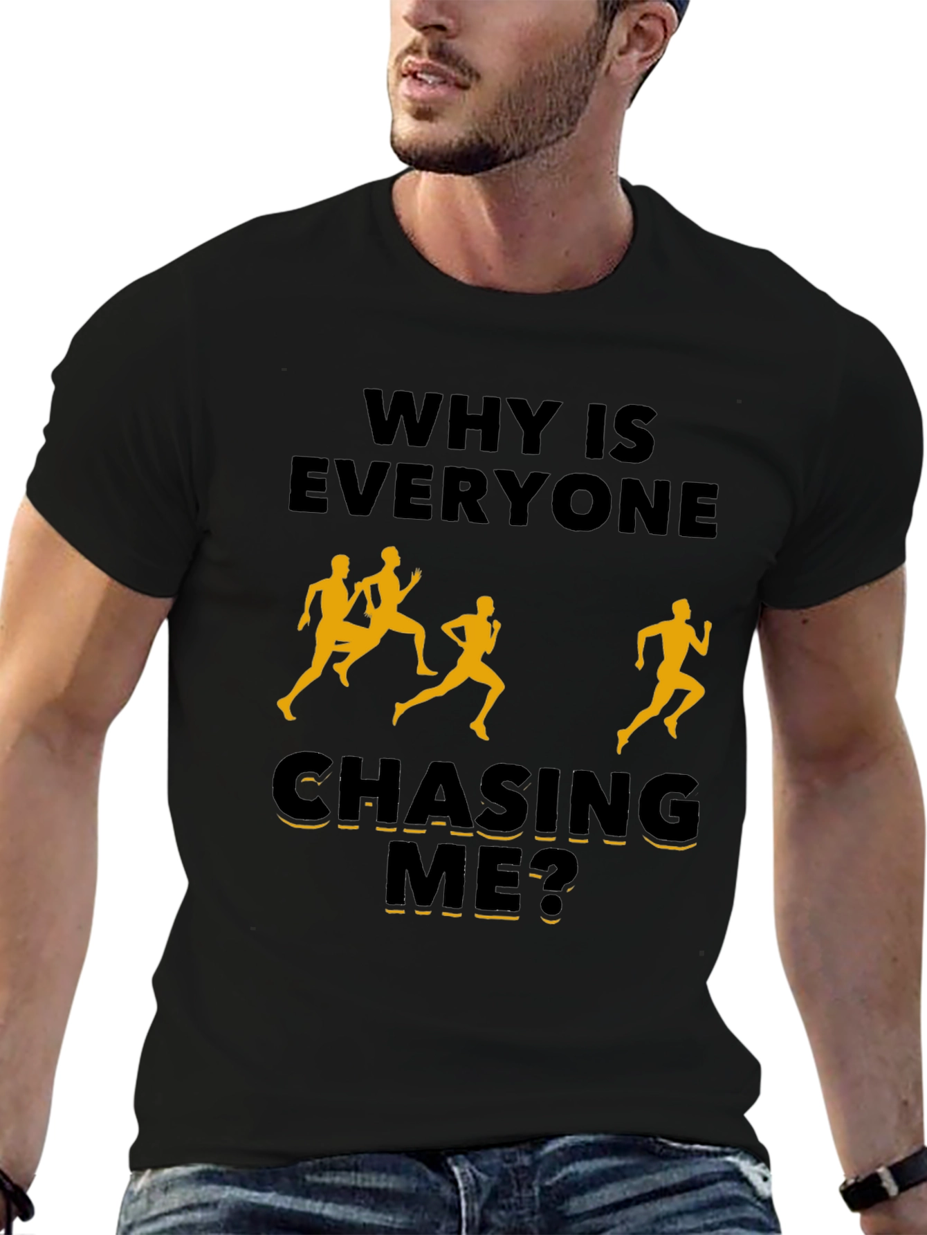 Why Is Everyone Chasing Me? Novelty T-Shirt