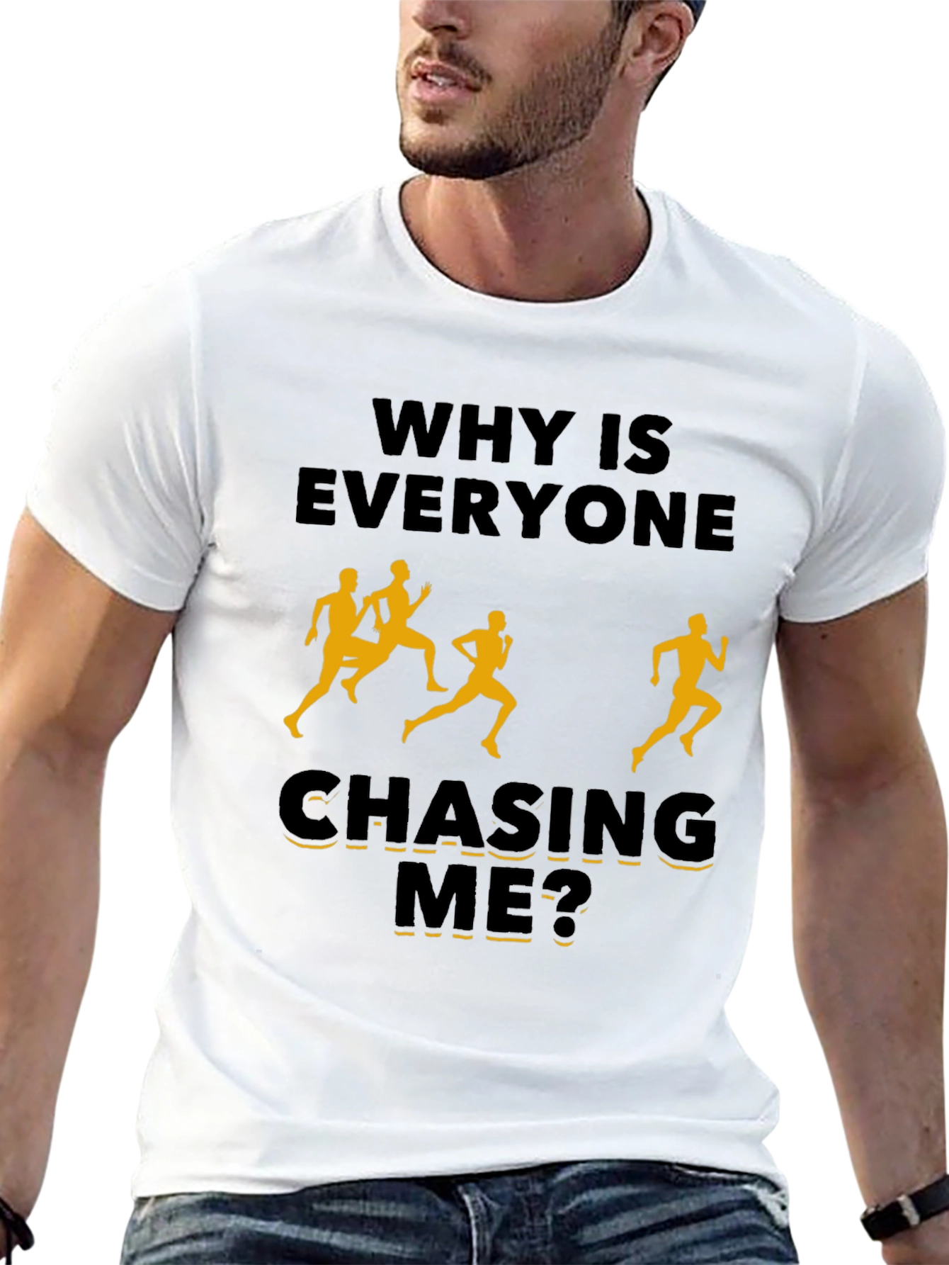 Why Is Everyone Chasing Me? Novelty T-Shirt