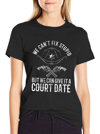 We Cant Fix Stupid T-Shirt
