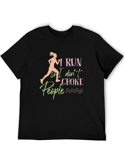 I Run So I Dont Choke People T-Shirt