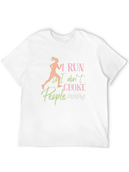 I Run So I Dont Choke People T-Shirt