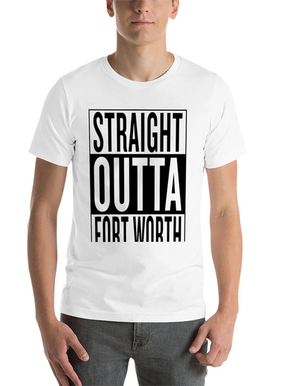 Straight Outta Fort Worth T-Shirt