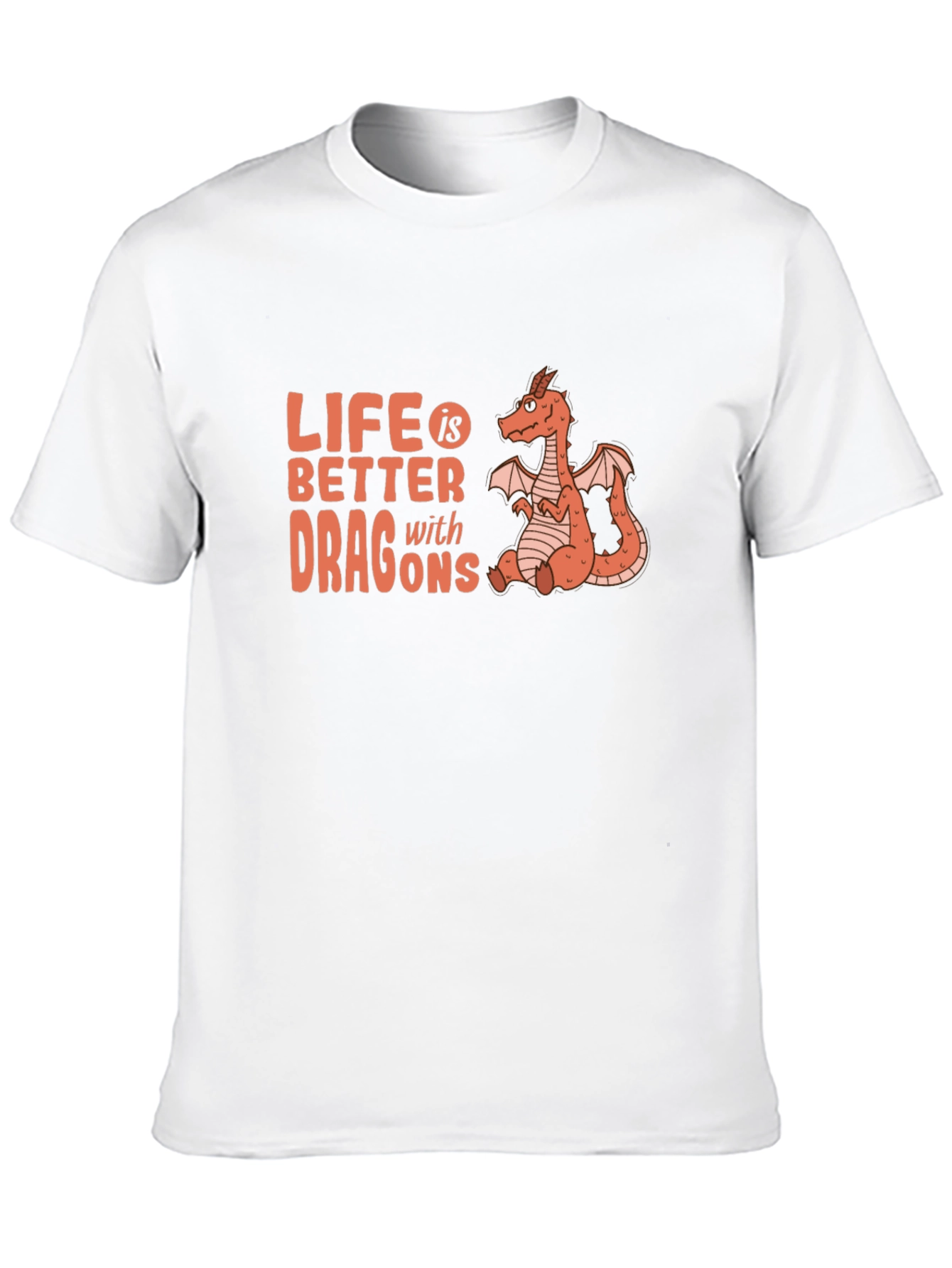 Life is Better with Dragons T-Shirt