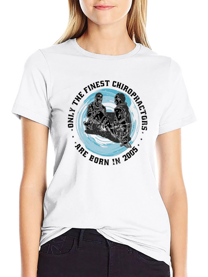 Finest Chiropractors Born in 2005 T-Shirt