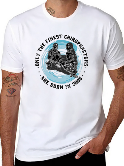 Finest Chiropractors Born in 2005 T-Shirt