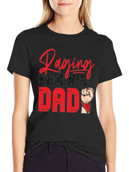 Raging Feminist Dad T-Shirt - Empowering & Stylish