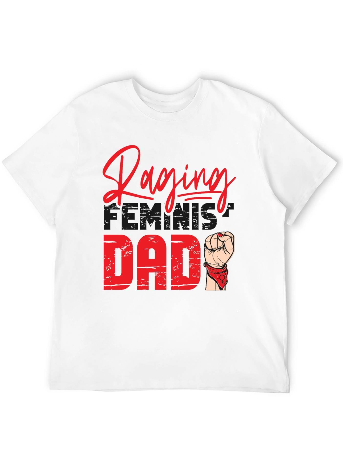 Raging Feminist Dad T-Shirt - Empowering & Stylish