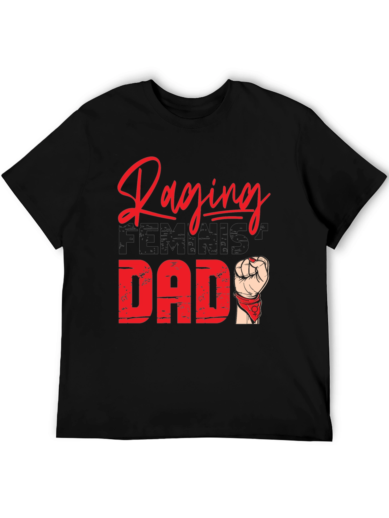 Raging Feminist Dad T-Shirt - Empowering & Stylish