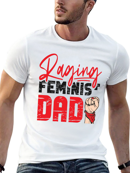 Raging Feminist Dad T-Shirt - Empowering & Stylish