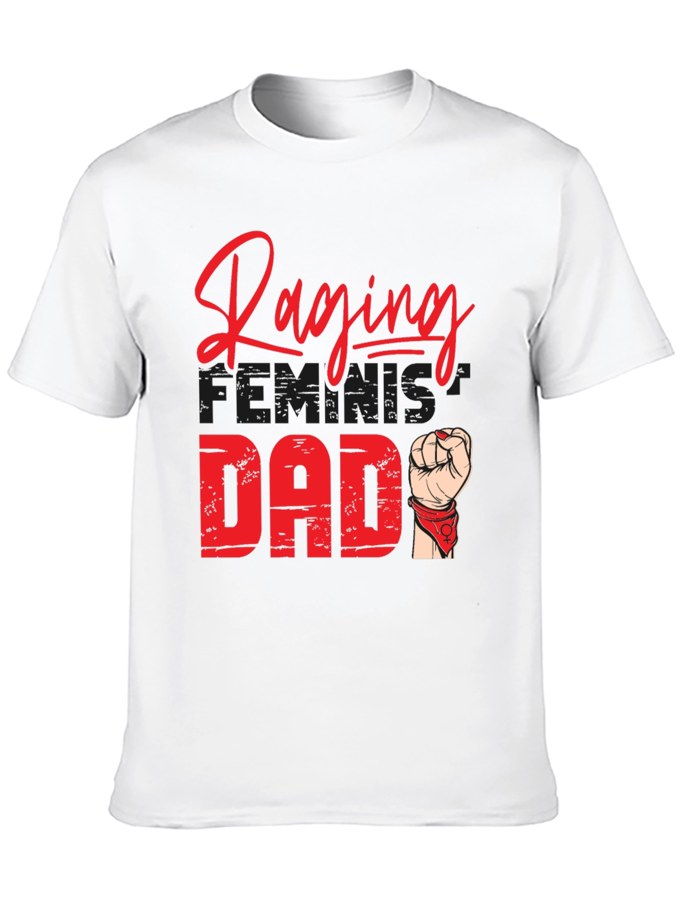 Raging Feminist Dad T-Shirt - Empowering & Stylish