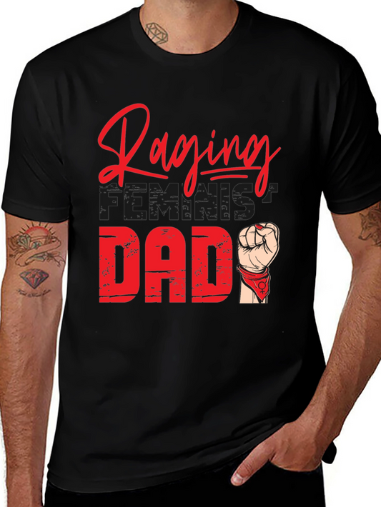 Raging Feminist Dad T-Shirt - Empowering & Stylish