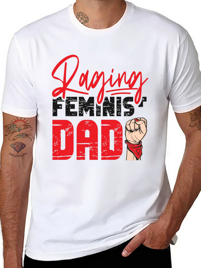 Raging Feminist Dad T-Shirt - Empowering & Stylish
