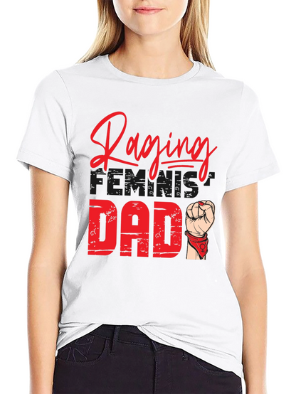Raging Feminist Dad T-Shirt - Empowering & Stylish