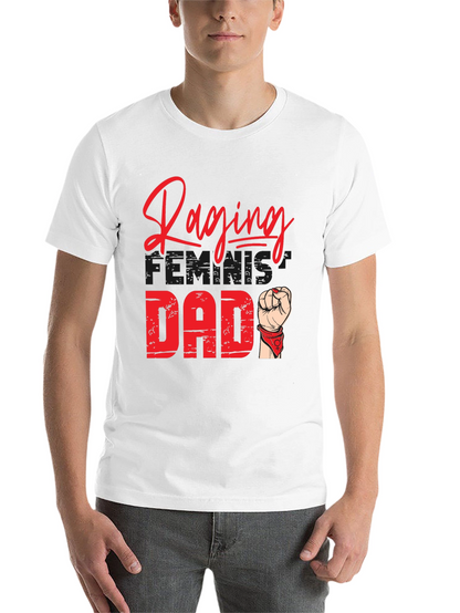 Raging Feminist Dad T-Shirt - Empowering & Stylish