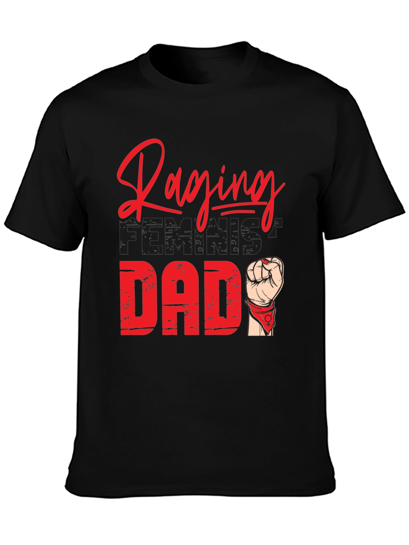 Raging Feminist Dad T-Shirt - Empowering & Stylish