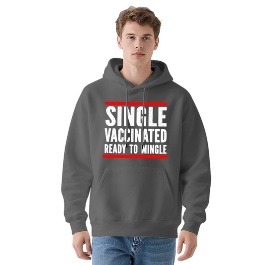 Single Vaccinated Funny Slogan Unisex Hoodie, Soft Casual