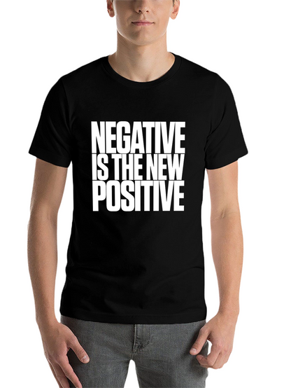 Negative is the New Positive Black T-Shirt