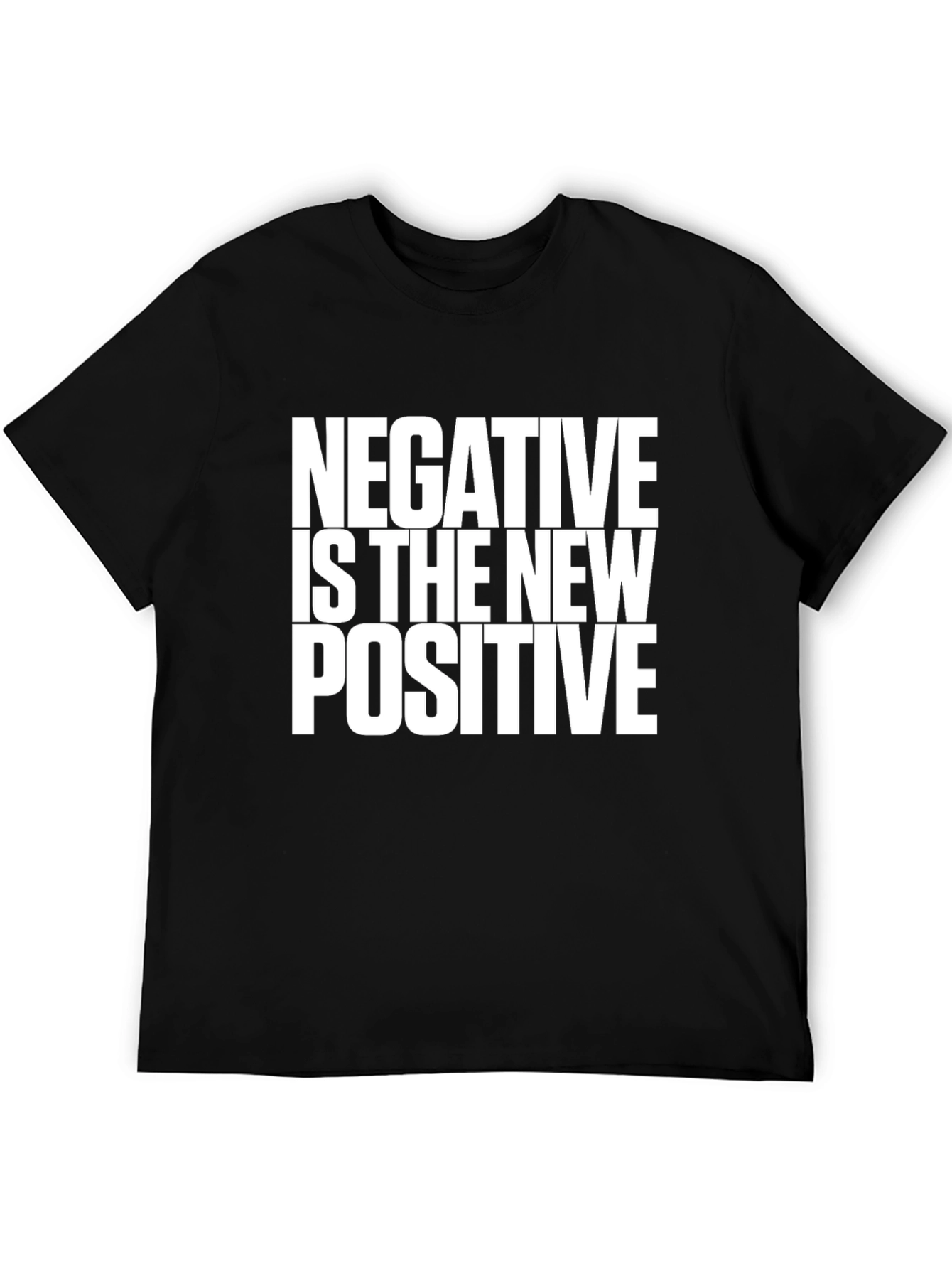 Negative is the New Positive Black T-Shirt