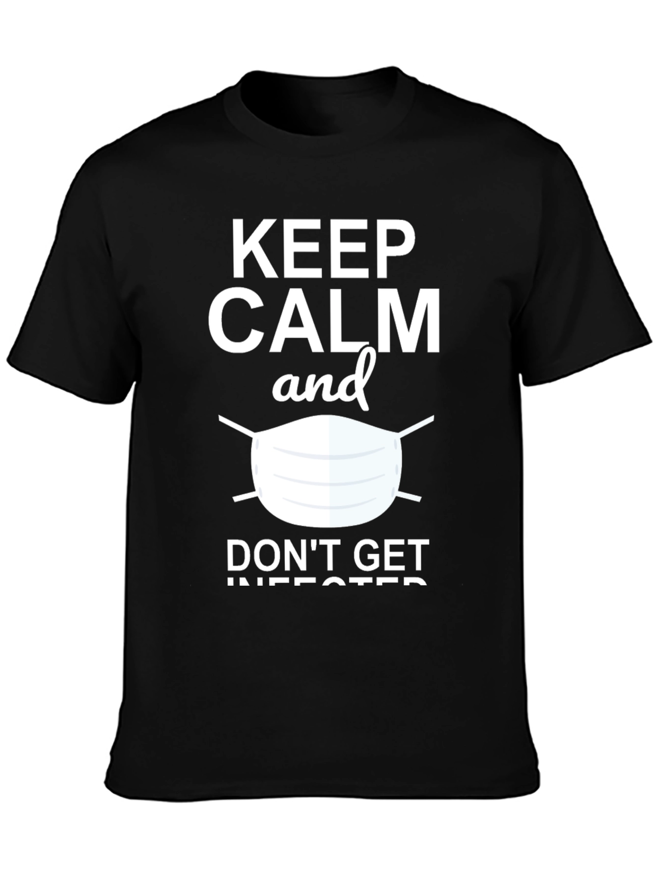Keep Calm & Dont Get Infected Graphic Tee