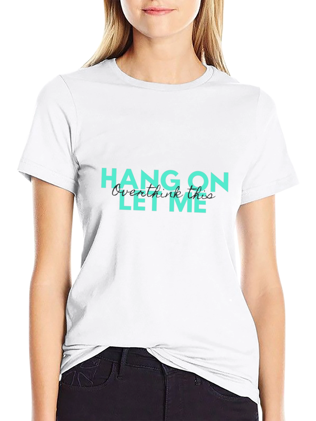 Hang On Let Me Overthink This Graphic T-Shirt