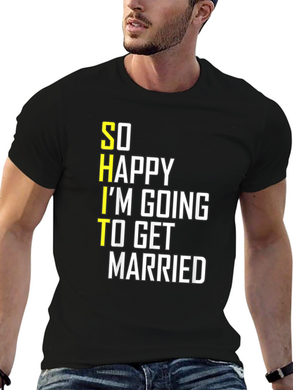 Funny Groom-to-Be T-Shirt: So Happy Im Getting Married