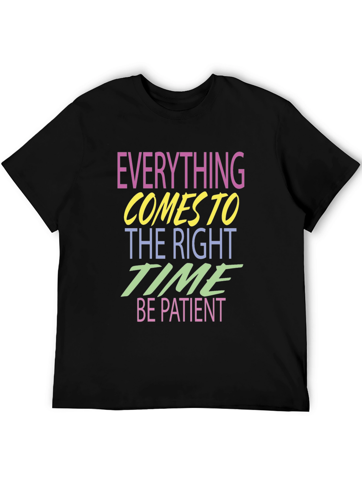 Everything Comes to the Right Time T-Shirt
