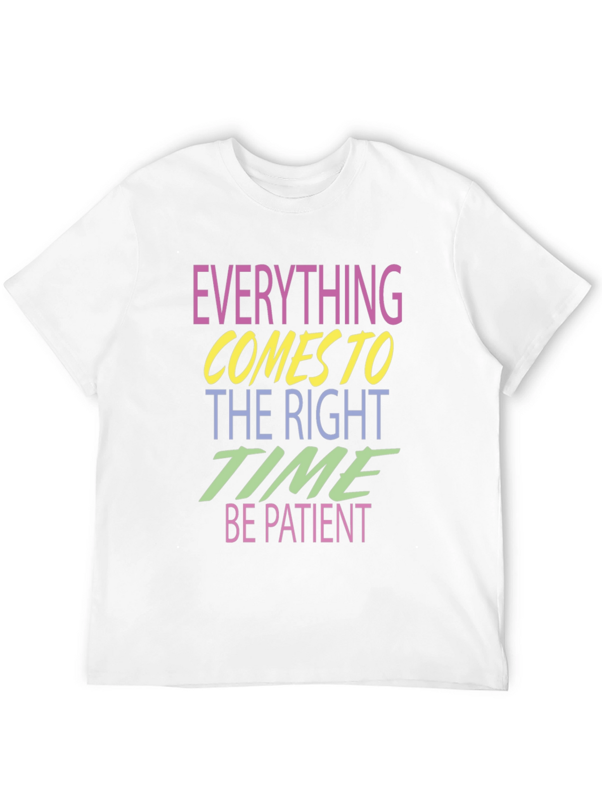 Everything Comes to the Right Time T-Shirt