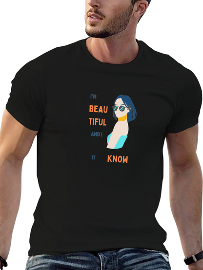 Im Beautiful and I Know It Black T-Shirt