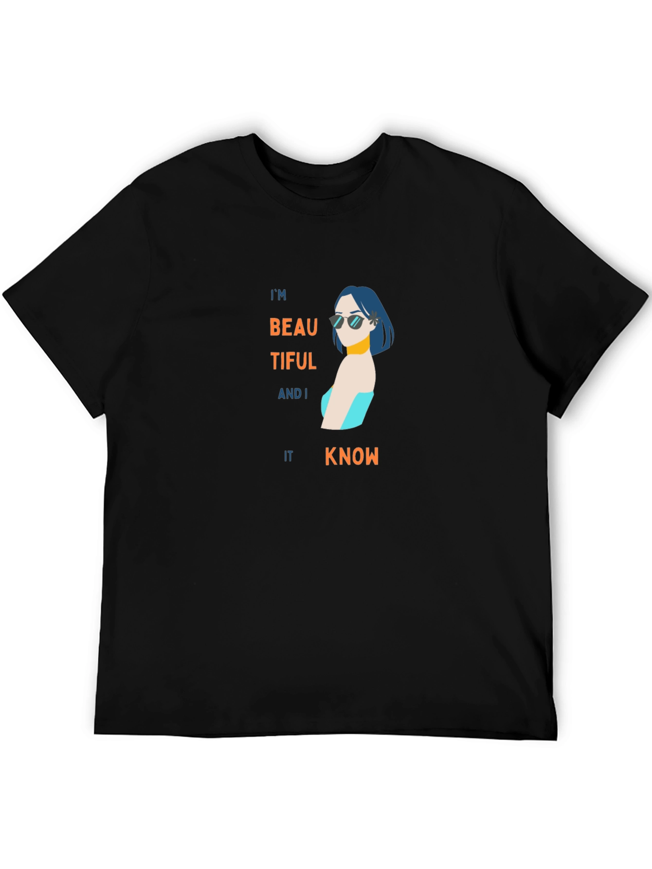 Im Beautiful and I Know It Black T-Shirt