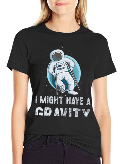 I Might Have a Gravity T-Shirt