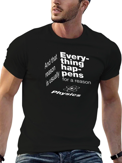 Physics T-Shirt - Everything Happens for a Reason