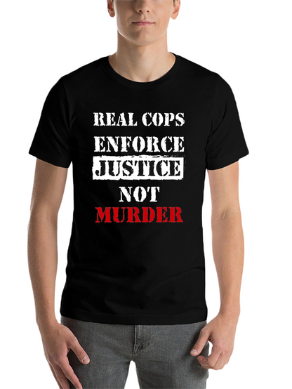 Real Cops Enforce Justice T-Shirt